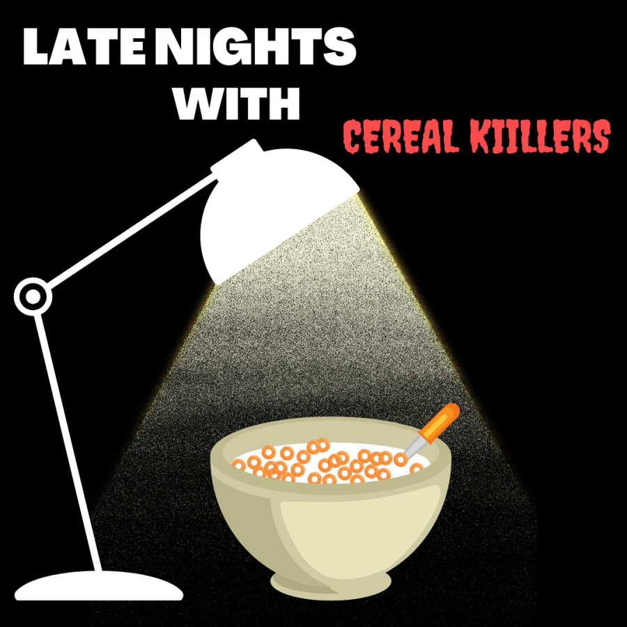 Late Nights With Cereal Killers